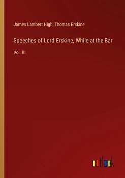 Speeches of Lord Erskine, While at the Bar