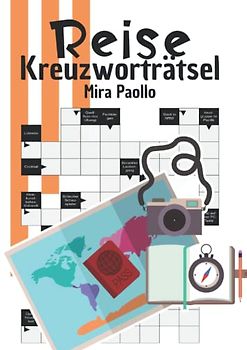 Reise Kreuzworträtsel: Die Reisebeschäftigung für den Urlaub | Kreuzworträtsel große Schrift für Erwachsene und Senioren