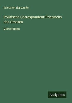 Politische Correspondenz Friedrichs des Grossen