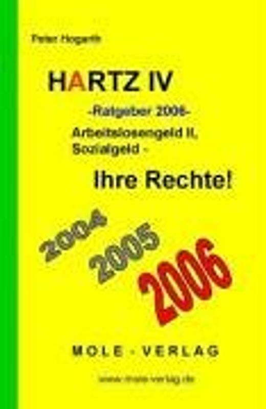 Hartz IV - Ratgeber 2006- Arbeitslosengeld II, Sozialgeld - Ihre Rechte!