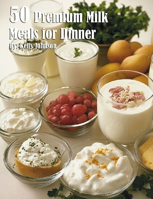 50 Premium Milk Meals for Dinner
