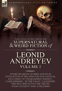 The Collected Supernatural and Weird Fiction of Leonid Andreyev