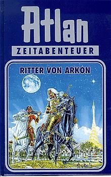 Atlan-Zeitabenteuer / Ritter von Arkon