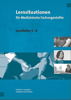 Lernsituationen für Medizinische Fachangestellte Lernfelder 5-8
