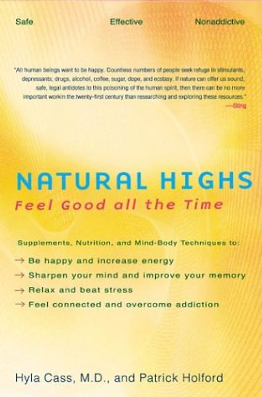 Natural Highs: Supplements, Nutrition, and Mind-Body Techniques to Help You Feel Good All the - Hyla Cass