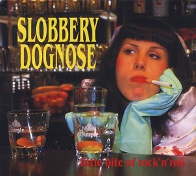 Slobbery Dognose - Little Bite Of Rock'n'Roll