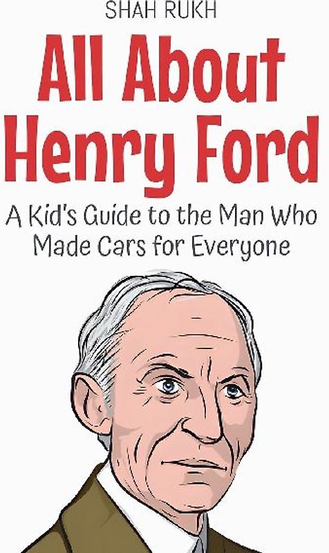 All About Henry Ford
