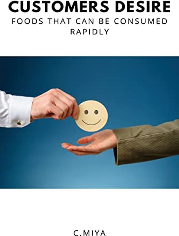 Customers desire foods that can be consumed rapidly.