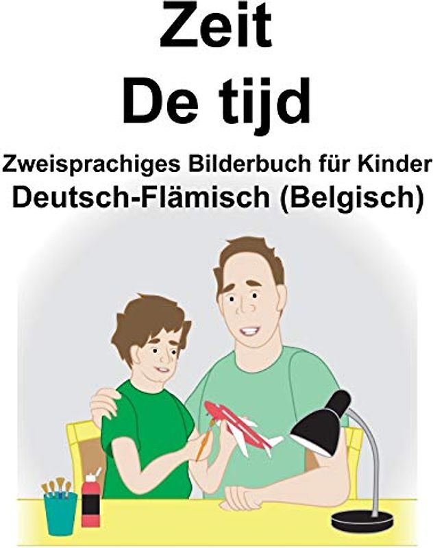Deutsch-Flämisch (Belgisch) Zeit/De tijd Zweisprachiges Bilderbuch für Kinder