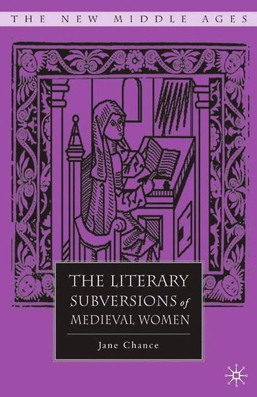 The Literary Subversions of Medieval Women