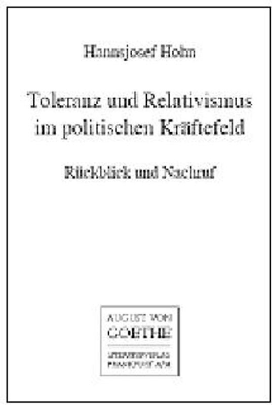 Toleranz und Relativismus im politischen Kräftefeld