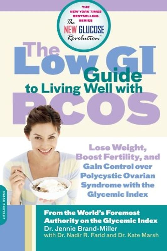 The Low GI Guide to Living Well with PCOS: Lose Weight, Boost Fertility and Gain Control Over Polycystic Ovarian Syndrome with the Glycemic Index (New Glucose Revolutions) - Jennie Brand-Miller
