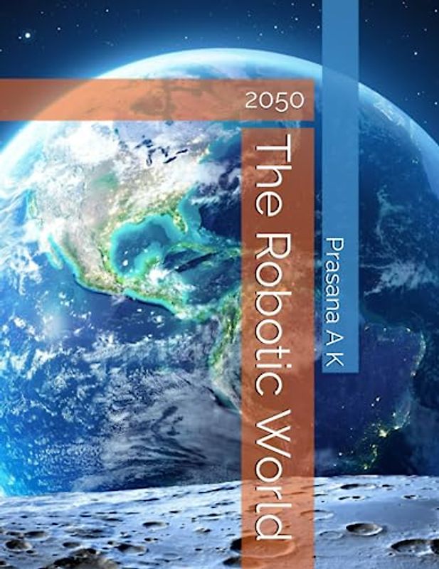 The Robotic World: 2050