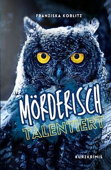 Mörderisch talentiert. Kurzkrimis
