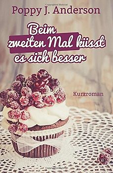 Beim zweiten Mal küsst es sich besser - Poppy J. Anderson