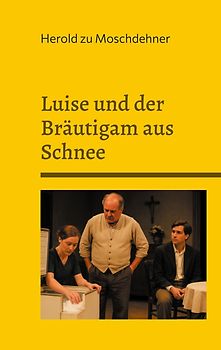 Luise und der Bräutigam aus Schnee