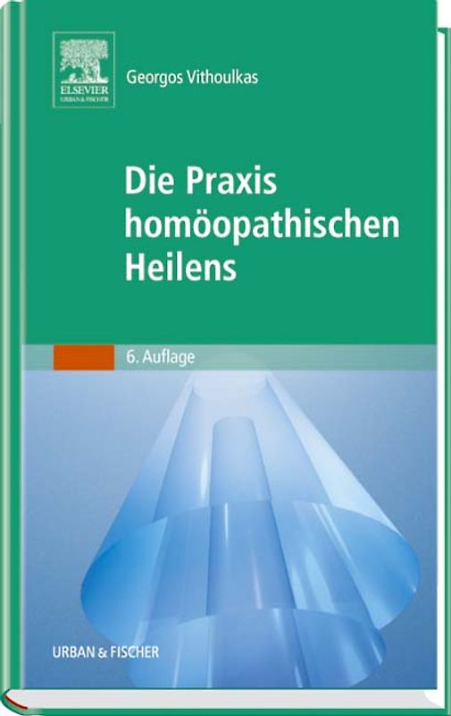 Die Praxis homöopathischen Heilens