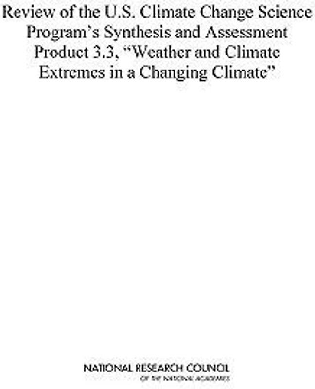 Review of the U.S. Climate Change Science Program's Synthesis and Assessment Product 3.3, Weather and Climate Extremes in a Changing Climate