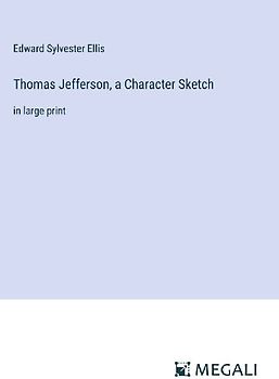Thomas Jefferson, a Character Sketch