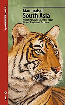 Mammals of South Asia: Afghanistan, Pakistan, India, Nepal, Bhutan, Bangladesh, Sri Lanka (Lynx Illustrated Checklists)