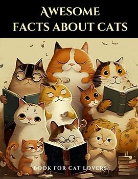 "The Ultimate Guide to Awesome Cat Facts for Kids: A Children's Book on Animals with Fun and Engaging Information."