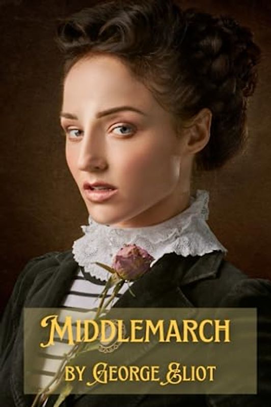 Middlemarch: Love, Duty and the Power of Choice (Annotated)