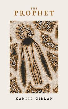 The Prophet: A Book of 26 Prose Poetry Fables, The Original 1923 Scripture (Annotated)