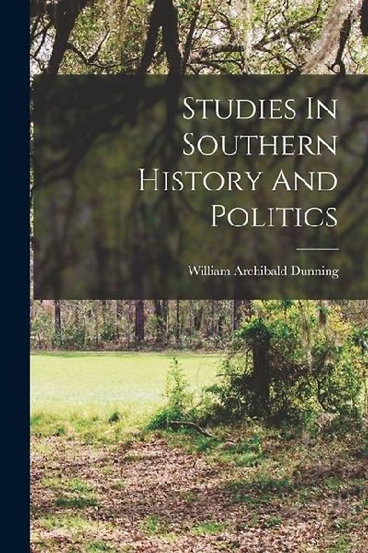 Studies In Southern History And Politics