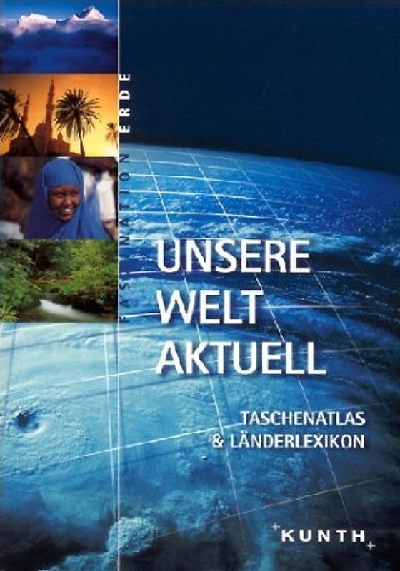 Unsere Welt aktuell. Taschenatlas & Länderlexikon