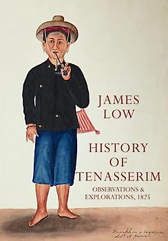 History of Tenasserim: observations and explorations, 1825