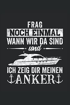 Frag noch einmal wann sind wir da und ich zeig dir meinen Anker: Motorboot Buch - Toller karierter Notizblock für Bootsfahrer & Geschenk für Bootsbesitzer