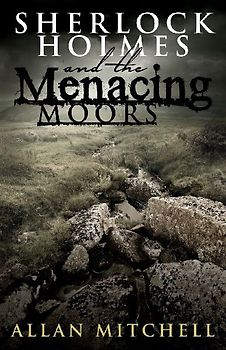 Sherlock Holmes and the Menacing Moors - Mitchell, Allan