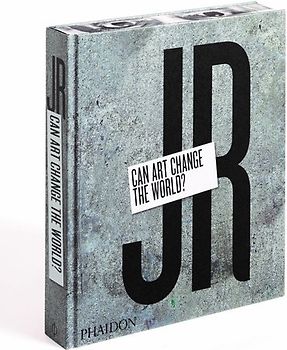 JR: Can Art Change the World? (Revised and Expanded Edition)