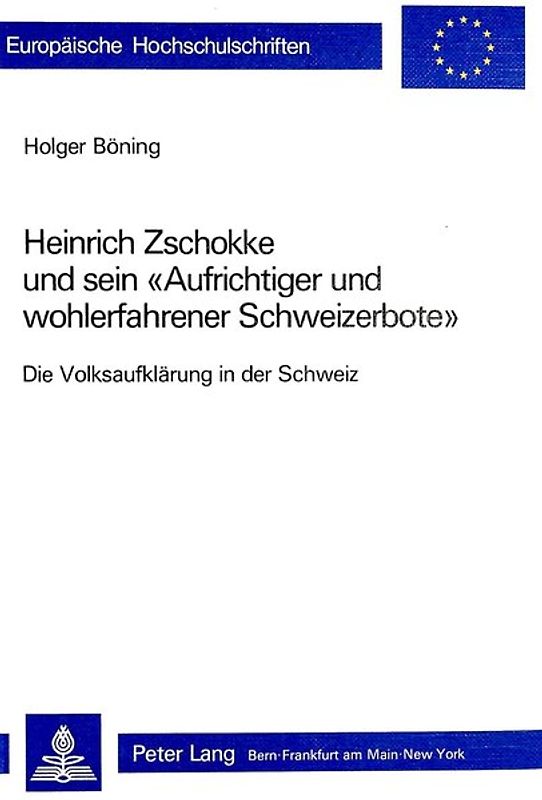 Heinrich Zschokke und sein «Aufrichtiger und wohlerfahrener Schweizerbote»