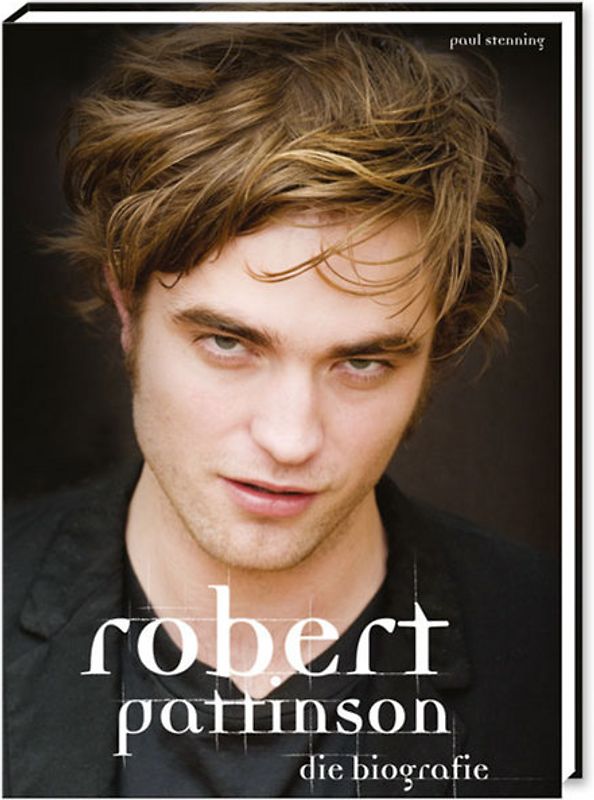 Robert Pattinson - Die Biografie