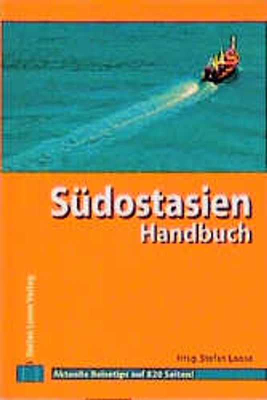Südostasien Handbuch. Brunei, Indonesien, Malaysia, Singapore, Thailand