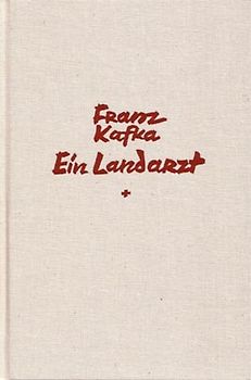 Historisch-Kritische Ausgabe sämtlicher Handschriften, Drucke und... / Ein Landarzt