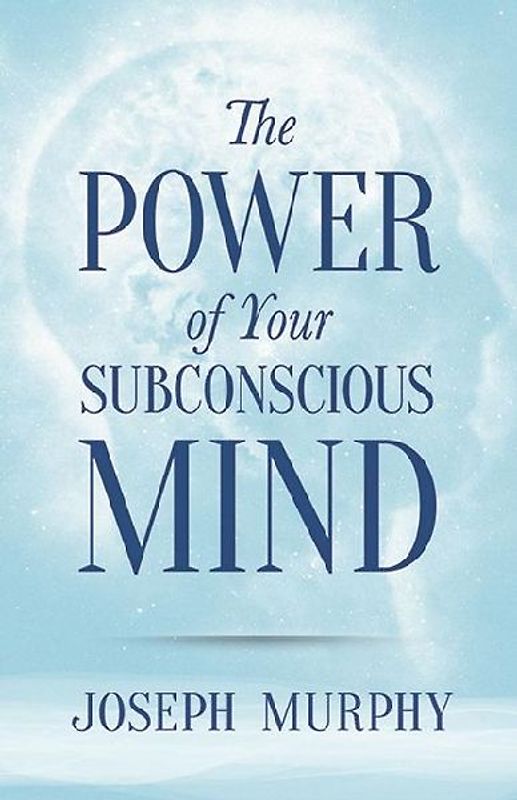 The Power of Your Subconscious Mind