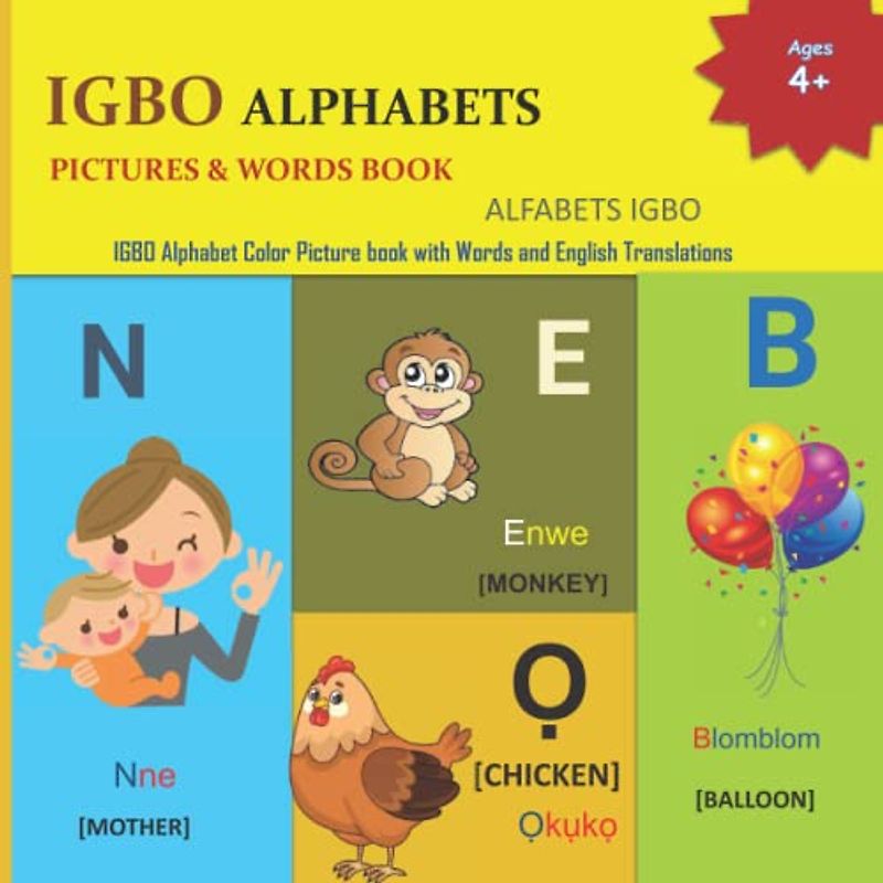 IGBO ALPHABETS PICTURES & WORDS BOOK: 37 IGBO alphabets, its English phonetics, the commonly used word in IGBO, its associated English word for easy ... and IGBO Language Learning Books, Band 2)