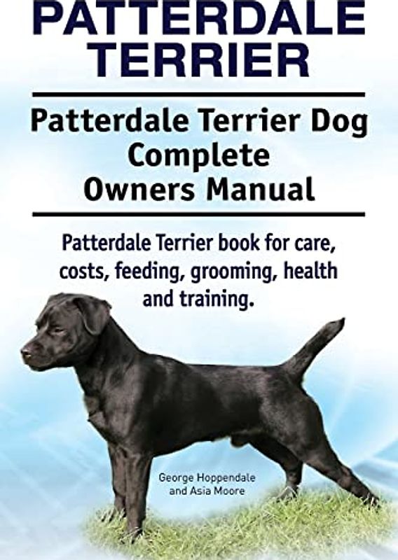 Patterdale Terrier. Patterdale Terrier Dog Complete Owners Manual. Patterdale Terrier book for care, costs, feeding, grooming, health and training.