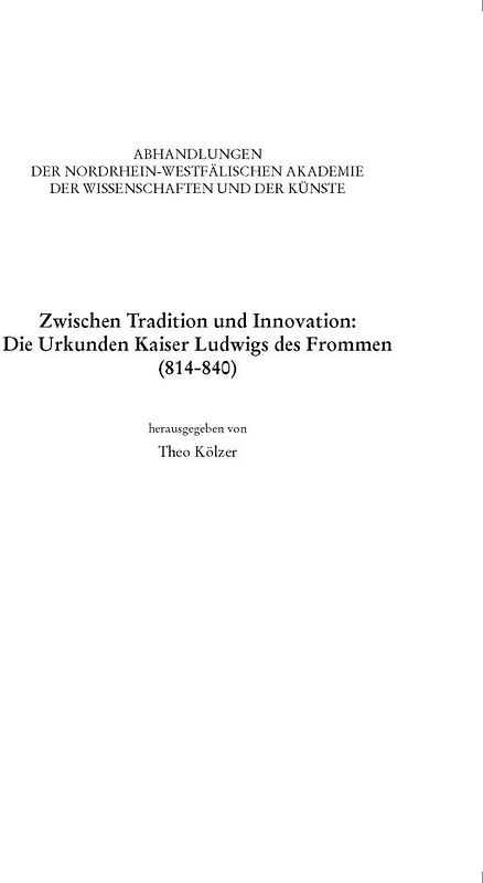 Zwischen Tradition und Innovation: Die Urkunden Kaiser Ludwigs des Frommen (814-840)