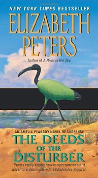 Deeds of the Disturber: An Amelia Peabody Novel of Suspense (Amelia Peabody Mysteries) - Elizabeth Peters