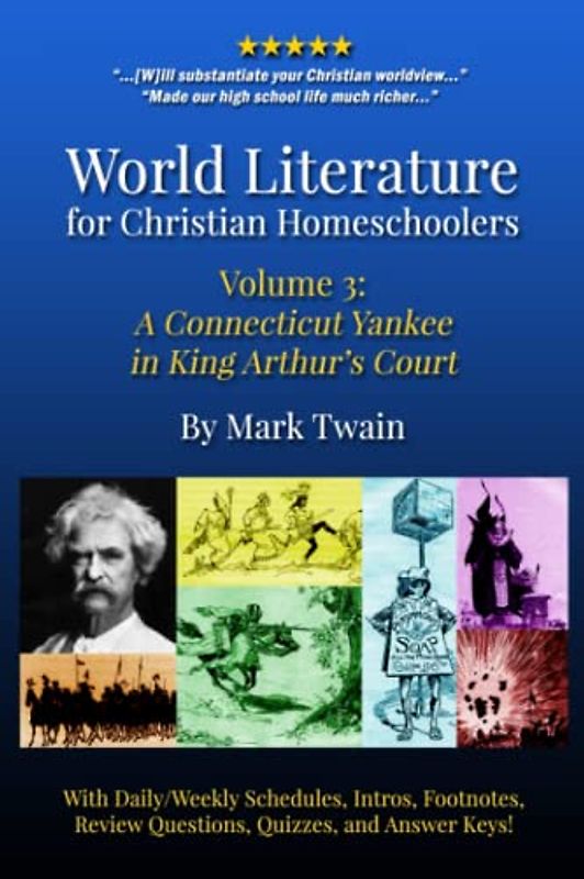 World Literature for Christian Homeschoolers, Volume 3: A Connecticut Yankee in King Arthur's Court, by Mark Twain