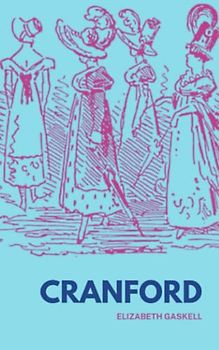 Cranford: The 1853 Literary Classic (Annotated)