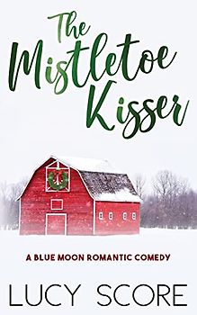 The Mistletoe Kisser: A Small Town Love Story (Blue Moon, Band 8)