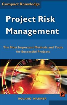 Project Risk Management: The Most Important Methods and Tools for Successful Projects - Wanner, Roland