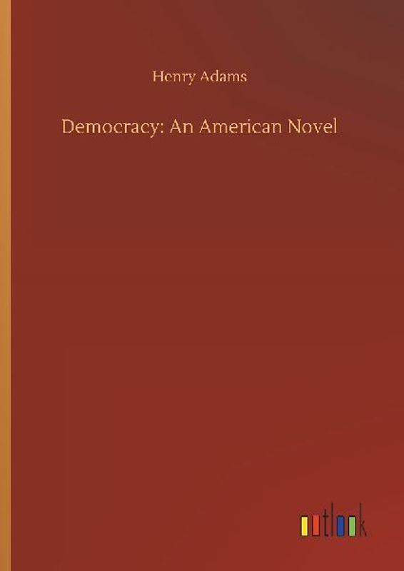 Democracy: An American Novel