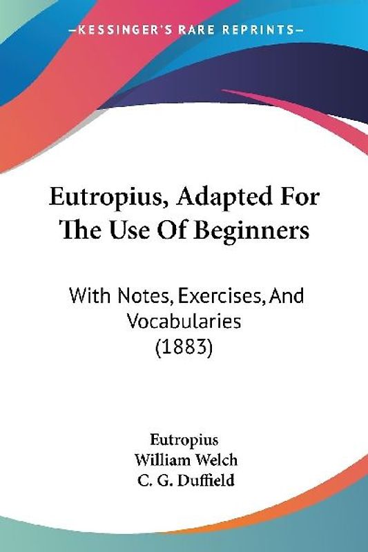 Eutropius, Adapted For The Use Of Beginners