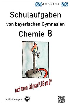 Chemie 8, Schulaufgaben (G9, LehrplanPLUS) von bayerischen Gymnasien mit Lösungen