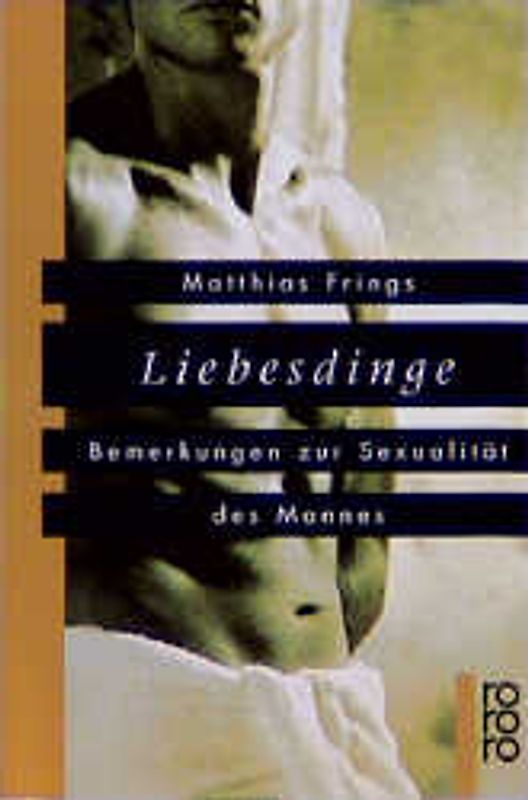 Liebesdinge. Bemerkungen zur Sexualität des Mannes